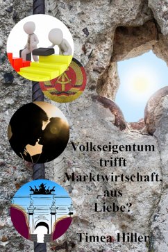 Volkseigentum trifft Marktwirtschaft, aus Liebe? (eBook, ePUB) - Hiller, Timea