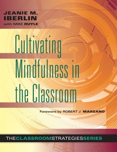 Cultivating Mindfulness in the Classroom (eBook, ePUB) - Ilberlin, Jeanie M.