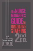 The Nurse Manager's Guide to Innovative Staffing, Second Edition (eBook, ePUB)