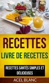 Recettes: Livre De Recettes: Recettes santés simples et délicieuses (eBook, ePUB)