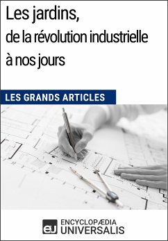 Les jardins, de la révolution industrielle à nos jours (eBook, ePUB) - Encyclopaedia Universalis