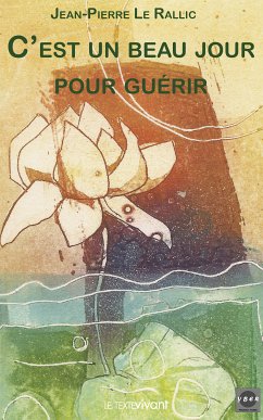 C'est un beau jour pour guérir (eBook, ePUB) - Le Rallic, Jean-Pierre