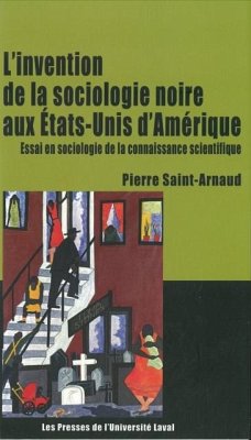 Invention de la sociologie noire aux etats-unis (eBook, PDF) - Pierre Saint-Arnaud, Pierre Saint-Arnaud