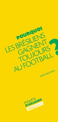 Pourquoi les Brésiliens gagnent toujours au football ? (eBook, ePUB) - Delporte, David