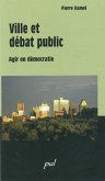 Ville et debat public : Agir en democratie (eBook, PDF)