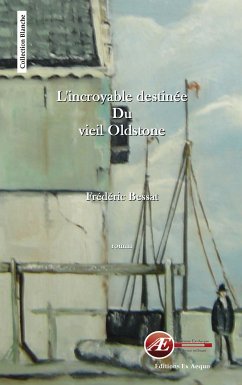 L'incroyable destinée du vieil Oldstone (eBook, ePUB) - Bessat, Frédéric