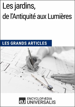 Les jardins, de l'Antiquité aux Lumières (eBook, ePUB) - Encyclopaedia Universalis