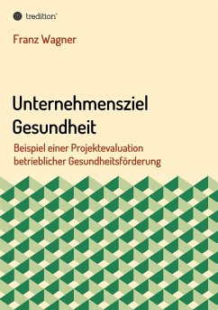 Unternehmensziel Gesundheit - Wagner, Franz