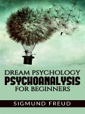 Dream Psychology Psychoanalysis for Beginners (eBook, ePUB)