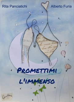 Promettimi l'immenso (eBook, ePUB) - Furia, Alberto; Panciatichi, Rita