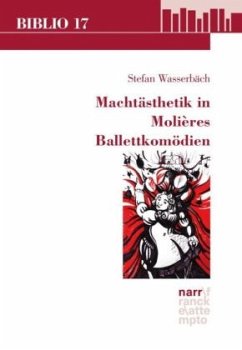 Machtästhetik in Molières Ballettkomödien - Wasserbäch, Stefan