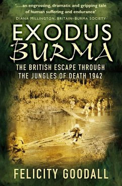 Exodus Burma: The British Escape Through the Jungles of Death 1942 - Goodall, Felicity