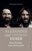 Thomas und Alexander Huber. Zwei Brüder, eine Seilschaft