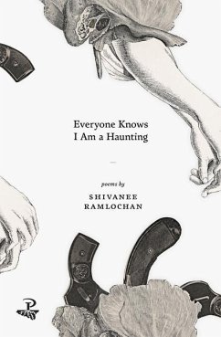 Everyone Knows I Am a Haunting - Ramlochan, Shivanee