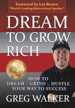 Dream To Grow Rich - Walker, Greg J