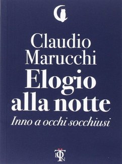 Elogio alla notte. Inno a occhi socchiusi - Marucchi, Claudio