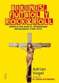 Bikinis, fútbol y rock&roll : crónica pop bajo el franquismo sociológico, 1950-1977