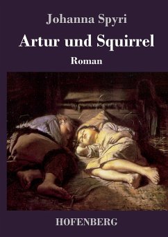 Artur und Squirrel - Spyri, Johanna