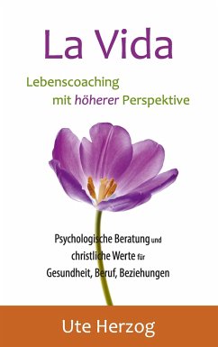 La Vida ¿ Lebenscoaching mit höherer Perspektive - Herzog, Ute