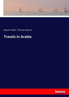 Travels in Arabia - Taylor, Bayard;Stevens, Thomas