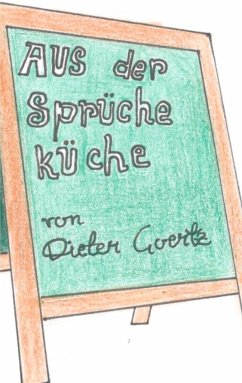 Aus der Sprücheküche - Goertz, Dieter