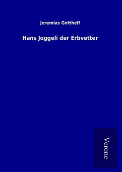 Hans Joggeli der Erbvetter - Gotthelf, Jeremias