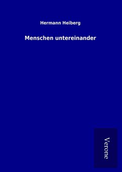 Menschen untereinander - Heiberg, Hermann