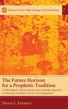 The Future Horizon for a Prophetic Tradition - Everett, David L.