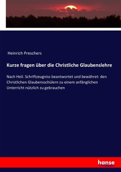 Kurze fragen über die Christliche Glaubenslehre - Preschers, Heinrich