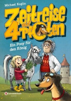 Ein Pony für den König / Zeitreise auf 4 Pfoten Bd.2 - Koglin, Michael
