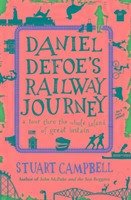 Daniel Defoe's Railway Journey - Campbell, Stuart