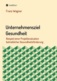 Unternehmensziel Gesundheit - Wagner, Franz