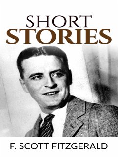 Short Stories (eBook, ePUB) - Scott Fitzgerald, F.; Scott Fitzgerald, F.; Scott Fitzgerald, F.; Scott Fitzgerald, F.; Scott Fitzgerald, F.; Scott Fitzgerald, F.