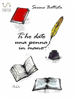 Ti ho dato una penna in mano (eBook, ePUB) - Battista, Serena