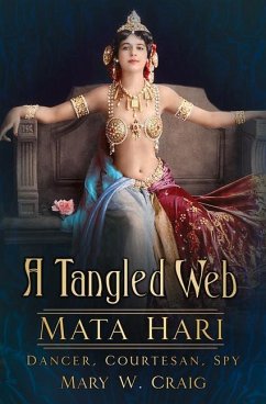 A Tangled Web: Dancer, Courtesan, Spy - Craig, Mary W.