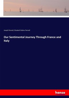 Our Sentimental Journey Through France and Italy - Pennell, Joseph;Pennell, Elizabeth Robins