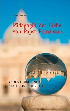 Pädagogik der Liebe von Papst Franziskus - Dörnemann, Holger