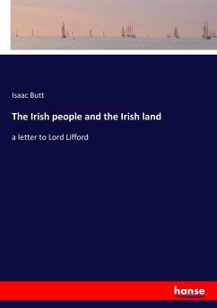 The Irish people and the Irish land - Butt, Isaac