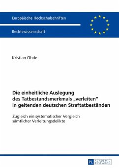 Die einheitliche Auslegung des Tatbestandsmerkmals «verleiten» in geltenden deutschen Straftatbeständen - Ohde, Kristian
