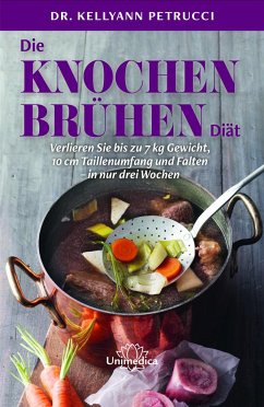 Die Knochenbrühen-Diät - Petrucci, Kellyann