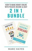 How To Make Money Online with Passive Income & Ebay (2 in 1 Bundle) (eBook, ePUB)
