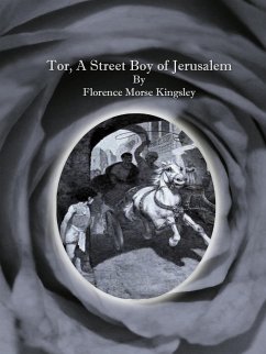Tor, A Street Boy of Jerusalem (eBook, ePUB) - Morse Kingsley, Florence