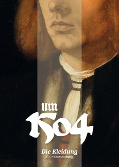Um 1504. Die Kleidung - Ajhinberger, Maik;Beyle, Franziska;Goll, Matthias