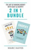 The Art of Making Money with eBay & Shopify (2 in 1 Bundle) (eBook, ePUB)