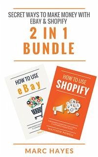 Secret Ways To Make Money with eBay & Shopify (2 in 1 Bundle) (eBook, ePUB) - Hayes, Marc; Hayes, Marc
