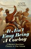 It Ain't Easy Being A Cowboy – 5 Western Ranchmen Classics in One Volume (eBook, ePUB)