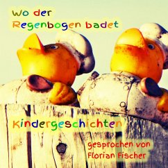 Wo der Regenbogen badet - Kindergeschichten (MP3-Download) - Ilk, Gisela