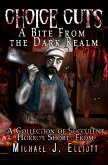 Choice Cuts-A Bite From The Dark Realm (eBook, ePUB) Choice Cuts-A Bite From The Dark Realm (eBook, ePUB)