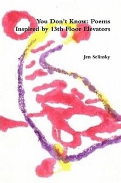 You Don't Know: Poems Inspired by The 13th Floor Elevators (eBook, ePUB) - Selinsky, Jen