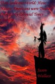 They Stole our World: How Native Americans were Treated from Early Colonial Times Onward (History and Historical Fiction, #22) (eBook, ePUB) They Stole our World: How Native Americans were Treated from Early Colonial Times Onward (History and Historical Fiction, #22) (eBook, ePUB)